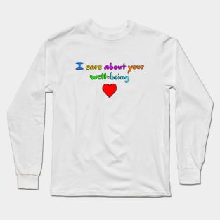 I Care About Your Well Being Long Sleeve T-Shirt